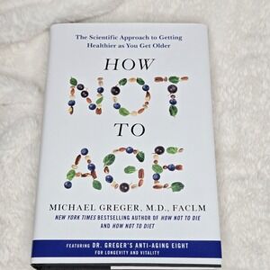 How Not to Age: The Scientific Approach to Getting Healthier as‎ You Get Olde...